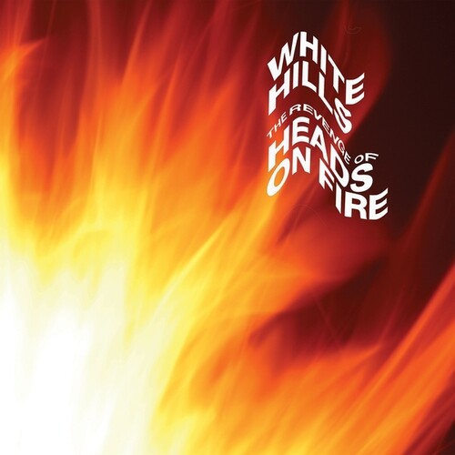 White Hills: The Revenge Of Heads On Fire - COMPACT DISCS