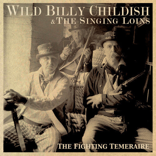 Childish, Billy Wild & the Singing Loins: The Fighting Temeraire - CD