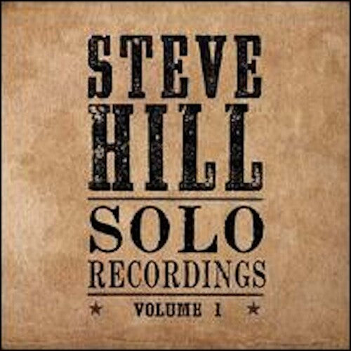 Steve Hill: Solo Recordings Volume 1 - COMPACT DISCS