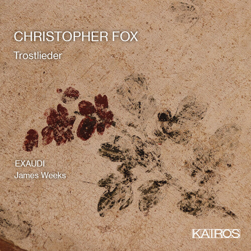 Exaudi & James Weeks: Christopher Fox: Trostlieder - COMPACT DISCS