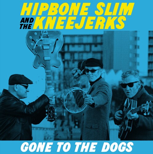 Hipbone Slim & the Kneejerks: Gone To The Dogs -VINYL
