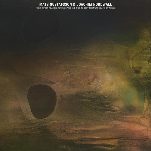 Mats Gustafsson: Their Power Reached Across Space And Time-to Defy Them Was Death Or Worse -VINYL