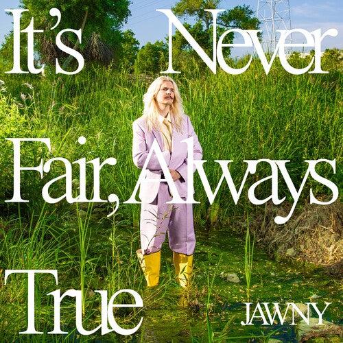 JAWNY: It's Never Fair, Always True - COMPACT DISCS