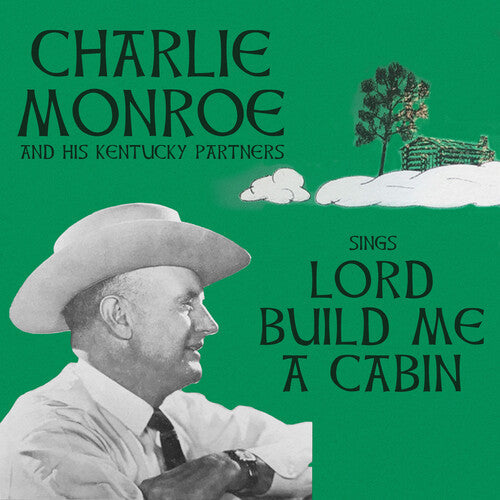 Monroe, Charlie & His Kentucky Partners: Sings Lord Build Me a Cabin - CD