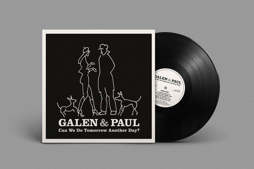 Galen & Paul: Can We Do Tomorrow Another Day? -VINYL