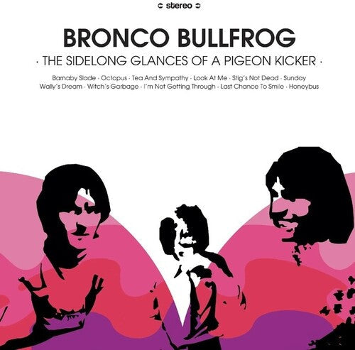 Bronco Bullfrog: The Sidelong Glances Of A Pigeon Kicker -VINYL