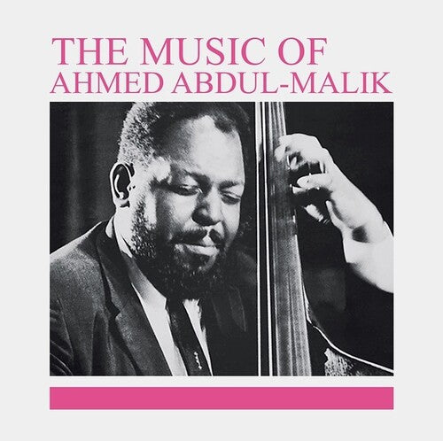 Ahmed Abdul-Malik: The Music Of Ahmed Abdul-Malik -VINYL