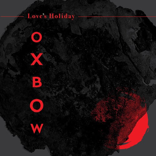 Oxbow: Love's Holiday - COMPACT DISCS