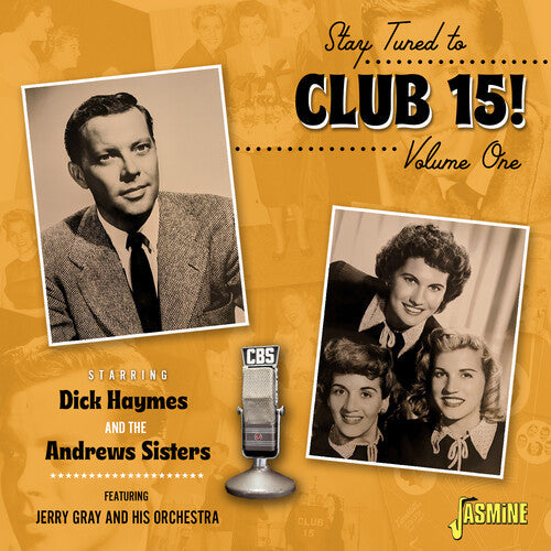 Haymes, Dick / Andrews Sisters: Stay Tuned To Club 15! Volume 1: Starring Dick Haymes & The Andrews Sisters - COMPACT DISCS