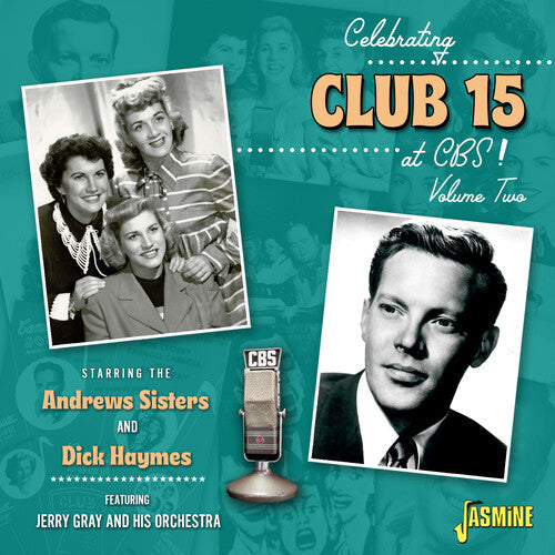 Andrews Sisters / Haymes, Dick: Celebrating Club 15 At CBS! Volume 2 Starring The Andrews Sisters & Dick Haymes - COMPACT DISCS