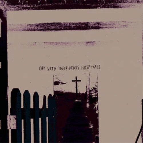 Off with Their Heads: Hospitals -VINYL