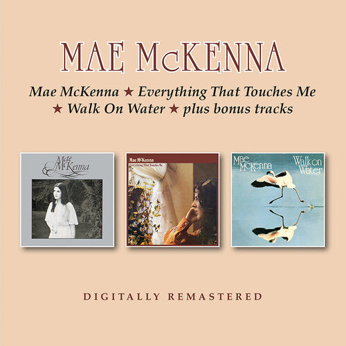Mae McKenna: Mae Mckenna / Everything That Touches Me / Walk On Water + Bonus Tracks - CD