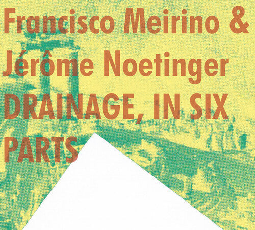 Meirino, Francisco / Noetinger, Jerome: Drainage, In Six Parts - COMPACT DISCS
