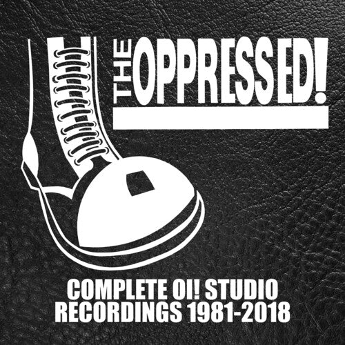 The Oppressed: Complete Oi! Studio Recordings 1981-2018 - COMPACT DISCS