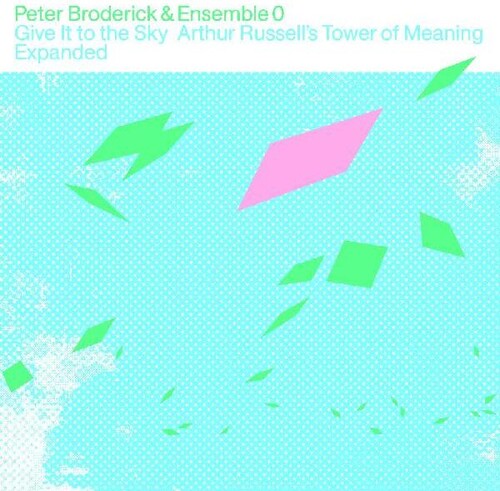 Peter Broderick & Ensemble 0: Give It to the Sky: Arthur Russells Tower of Meaning Expanded - COMPACT DISCS