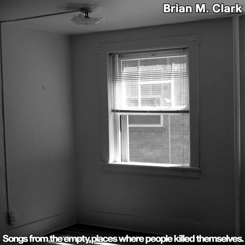 Brian M. Clark: Songs From The Empty Places Where People Killed - 12-INCH SINGLE