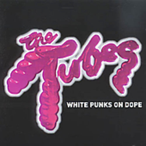 The Tubes: White Punks on Dope - COMPACT DISCS