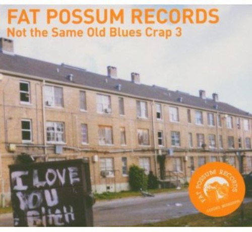 Various Artists: Fat Possum: Not The Same Old Blues Crap, Vol. 3 - CD