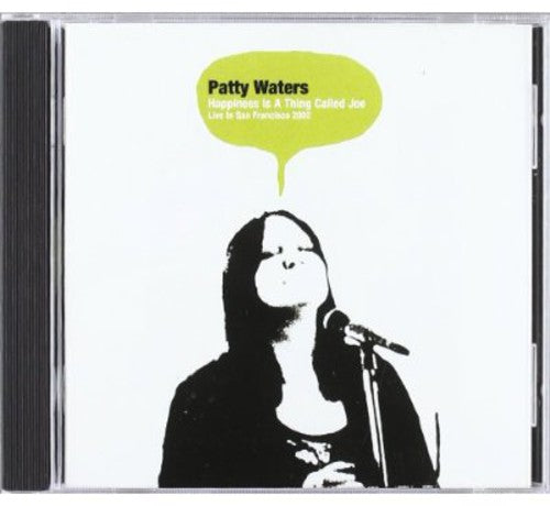 Patty Waters: Happiness Is A Thing Called Joe: Live In San Francisco 2002 - COMPACT DISCS