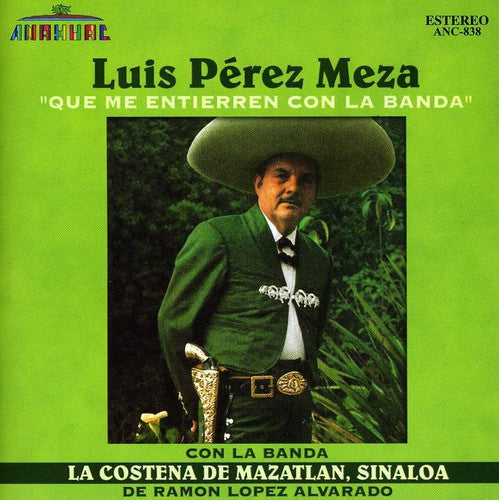 Luis Pérez Meza: Que Me Entierren Con la Banda - COMPACT DISCS