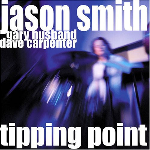 Jason Smith: Tipping Point: Live at the Jazz Bakery Los Angeles - COMPACT DISCS