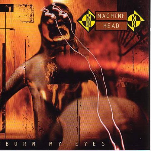 Machine Head: Burn My Eyes - COMPACT DISCS