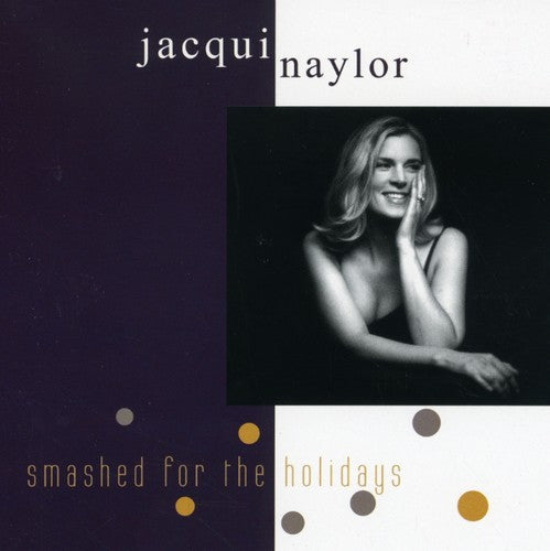 Jacqui Naylor: Smashed for the Holidays - COMPACT DISCS