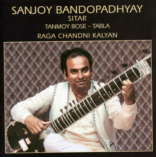 Sanjoy Bandopadhyaya: Raga Chandni Kalyan - COMPACT DISCS