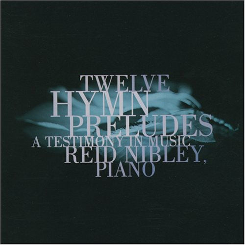 Reid Nibley: Twelve Hymn Preludes - CD