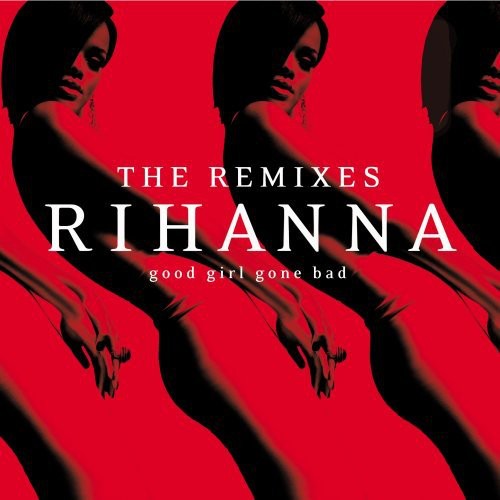 Rihanna: Good Girl Gone Bad: The Remixes - COMPACT DISCS