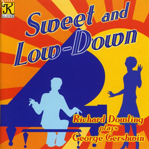Richard Dowling: Sweet and Low-Down: Piano Music Of George Gershwin - COMPACT DISCS