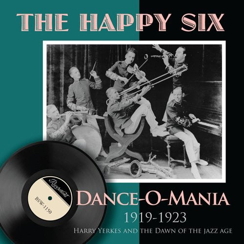 The Happy Six: Dance-O-Mania: 1919-1923 Harry Yerkes and The Dawn Of The Jazz Age - CD