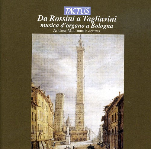 Andrea Macinanti: From Rossini to Tagliavini: Organ Music at Bologna - COMPACT DISCS