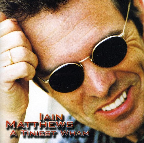 Iain Matthews: Tiniest Wham - CD