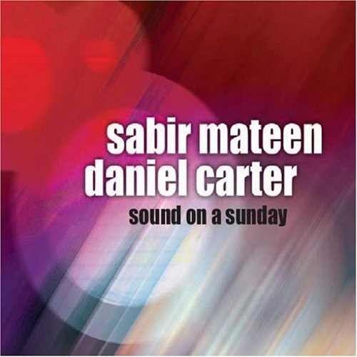 Sabir Mateen & Daniel Carter: Sound on a Sunday - COMPACT DISCS