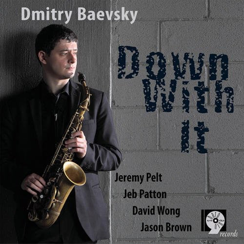 Dmitry Baevsky: Down with It - COMPACT DISCS