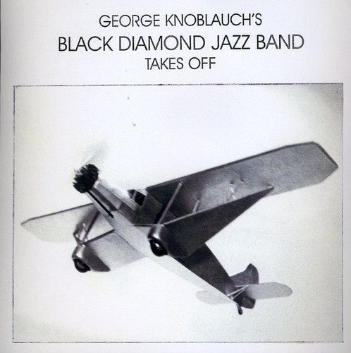 George Knoblauch's Black Diamond Jazz Band: Takes Off - COMPACT DISCS
