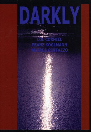Lol Coxhill & Franz Koglmann & Andrea Centazzo: Darkly - COMPACT DISCS