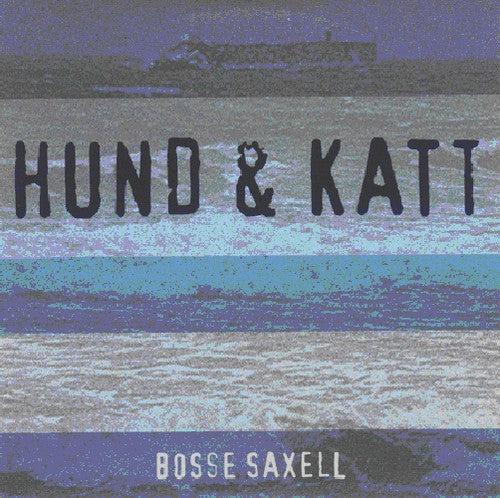 Bosse Saxell: Hund & Katt - CD