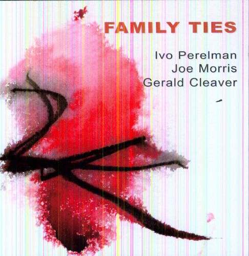 Ivo Perelman & Joe Morris: Family Ties - COMPACT DISCS