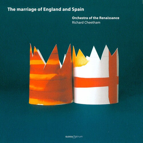 Orchestra of the Renaissance: Marriage of England & Spain: Phillip II & Mary - CD