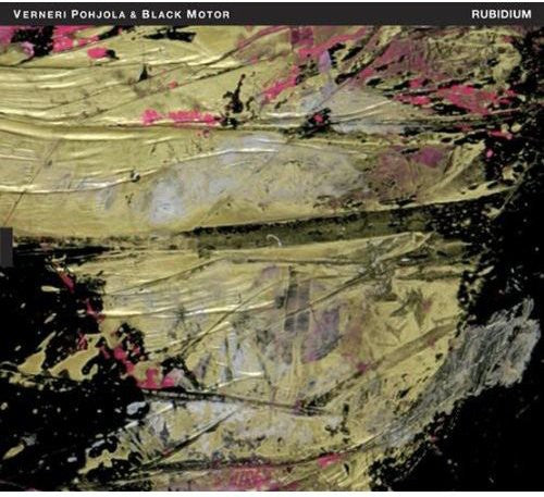 Verneri Pohjola & Black Motor: Rubidium - COMPACT DISCS