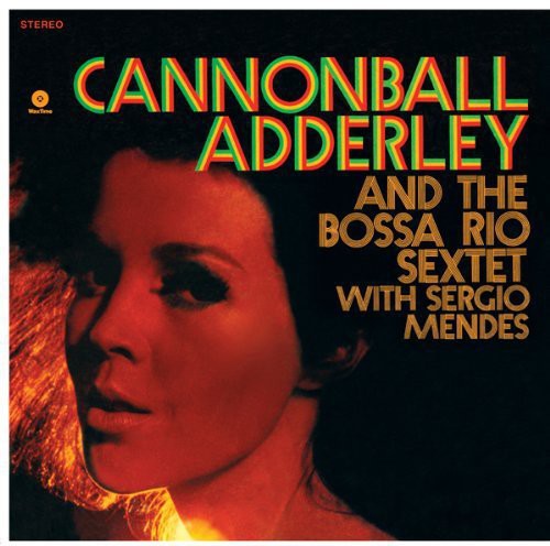 Cannonball Adderley: And the Bossa Rio Sextet with Sergio Mendes -VINYL