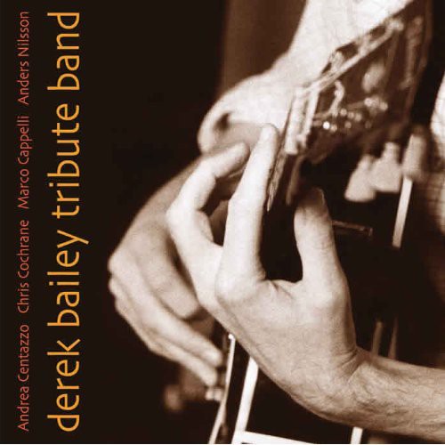 Andrea Centazzo Ensemble: Derek Bailey Tribute Band - COMPACT DISCS