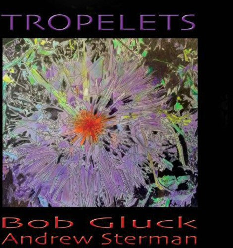 Bob-Andrew Gluck Sterman: Tropelets - COMPACT DISCS