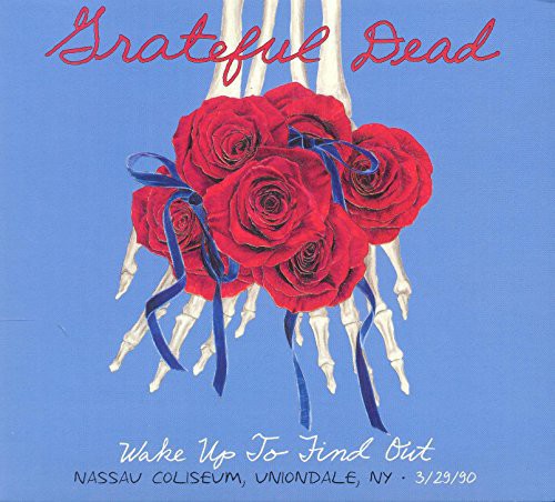 The Grateful Dead: Wake Up To Find Out: Nassau Coliseum Uniondale Ny - COMPACT DISCS
