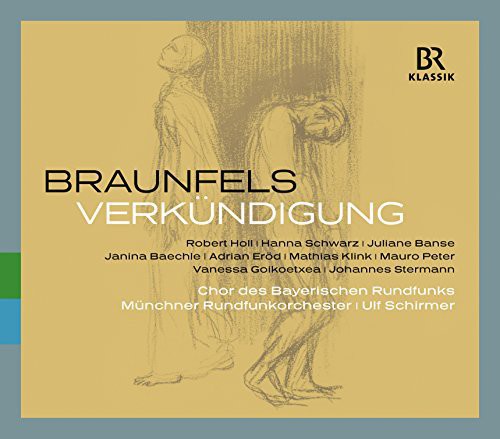 Braunfels / Schirmer / Bavarian Radio Choir: Verkundigung - COMPACT DISCS