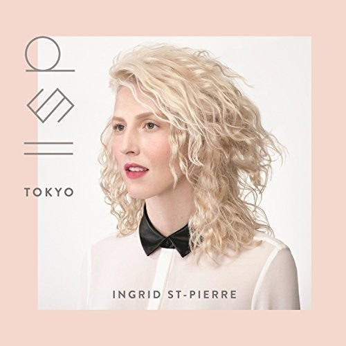 Ingrid st Pierre: Tokyo - COMPACT DISCS