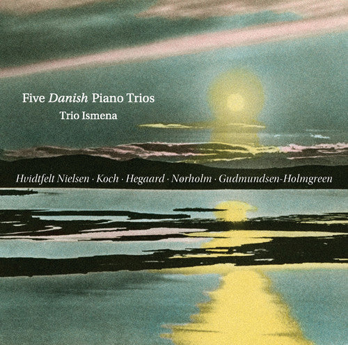 Gudmundsen-Holmgreen / Trio Ismena: Five Danish Piano Trios - COMPACT DISCS