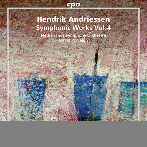 Andriessen / Porcelijn: Symphonic Works 4 - COMPACT DISCS